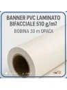 Banner PVC laminato bifacciale 510 g/m² – Bobina 30 m opaca
